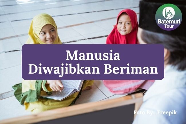 6 Alasan Mengapa Manusia Diwajibkan Beriman Kepada Allah SWT